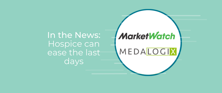 Medalogix Feature: MarketWatch article - how hospice can help ease the last days.